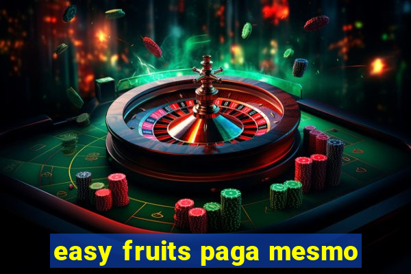 easy fruits paga mesmo